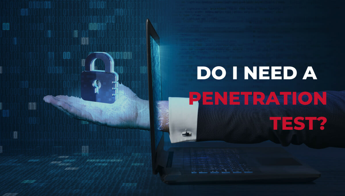 Do I need Penetration Testing Hand holding a lock with "Do I need a penetration test?" written on arm.