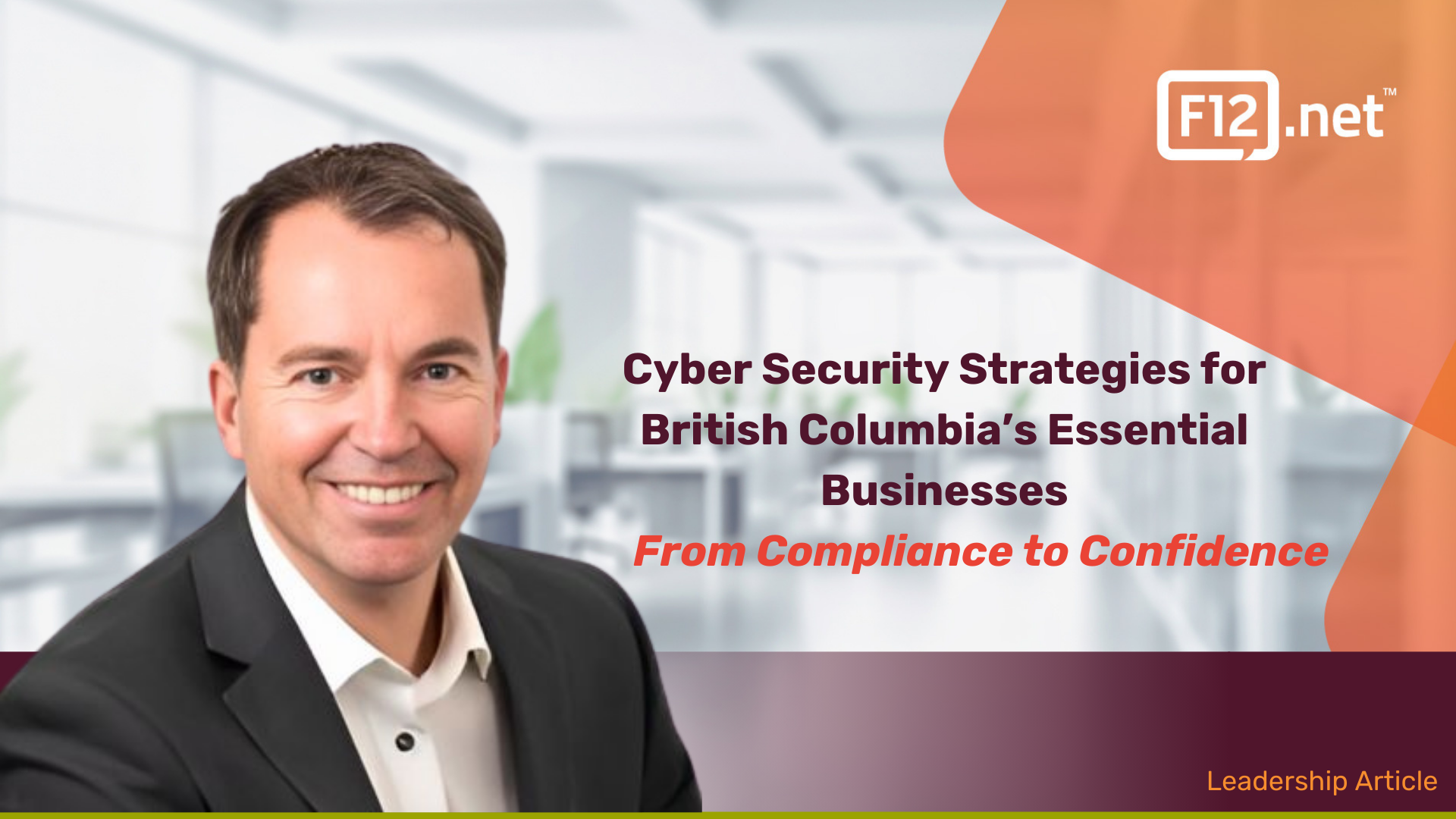 Mike Lazier, F12.net General Manager British Columbia, discusses cyber security strategies for BC essential businesses — moving from compliance to confidence.