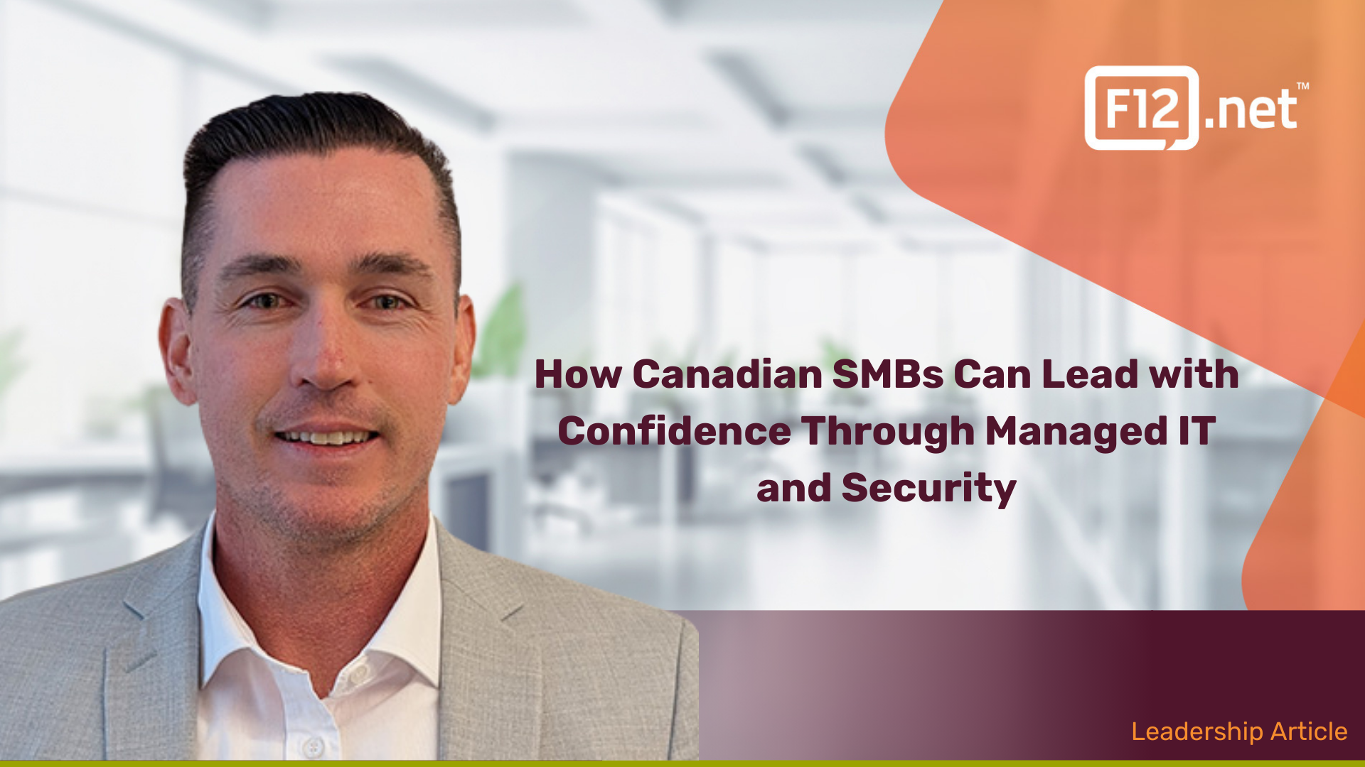 Chris van Rensburg, General Manager of F12.net, shares how Canadian SMBs can lead with confidence through Managed IT and Security services.