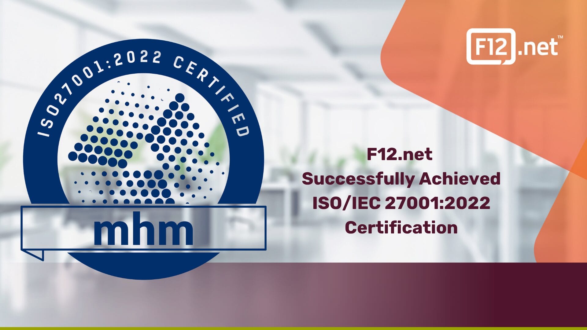 F12.net Achieves ISO 27001:2022 Certification – Canadian MSP Strengthens Cyber Security F12.net ISO/IEC 27001:2022 Certification badge with MHM logo and announcement of ISO-certified managed IT services in Canada